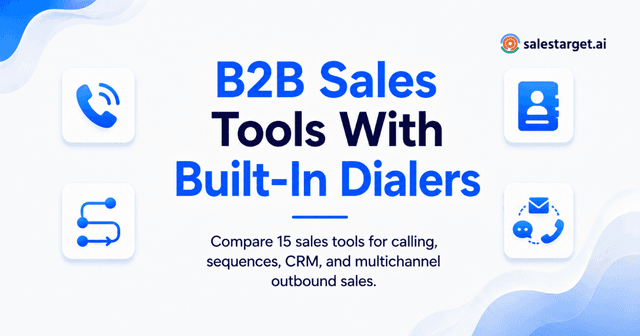 Which B2B Sales Tools Include a Built-In Dialer and Sales Sequences? 15 Platforms Compared
