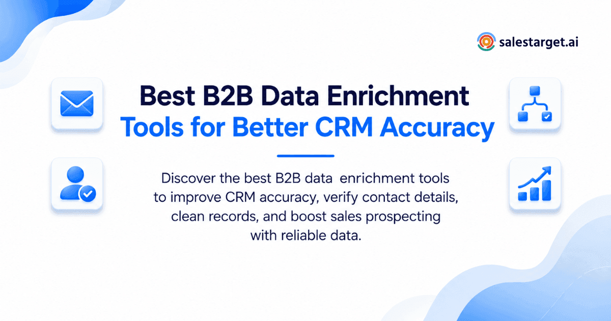 How to Choose the Best B2B Data Enrichment Tools for Better CRM Accuracy and Data Quality