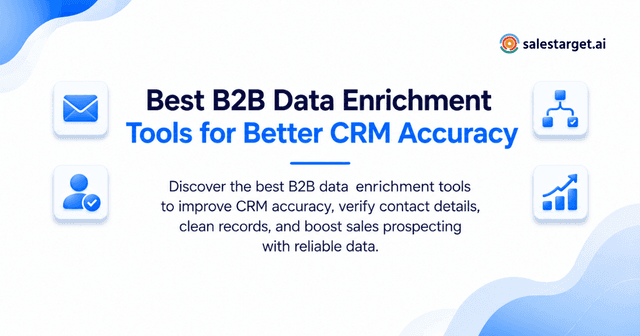 How to Choose the Best B2B Data Enrichment Tools for Better CRM Accuracy and Data Quality