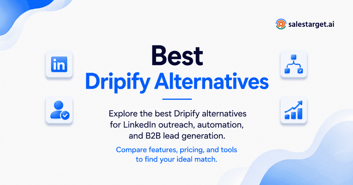 What Are the Best Dripify Alternatives for LinkedIn Outreach and B2B Lead Generation?