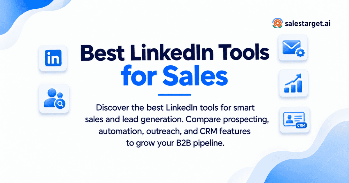 What Are the Best LinkedIn Tools for Smart Sales and Lead Generation?
