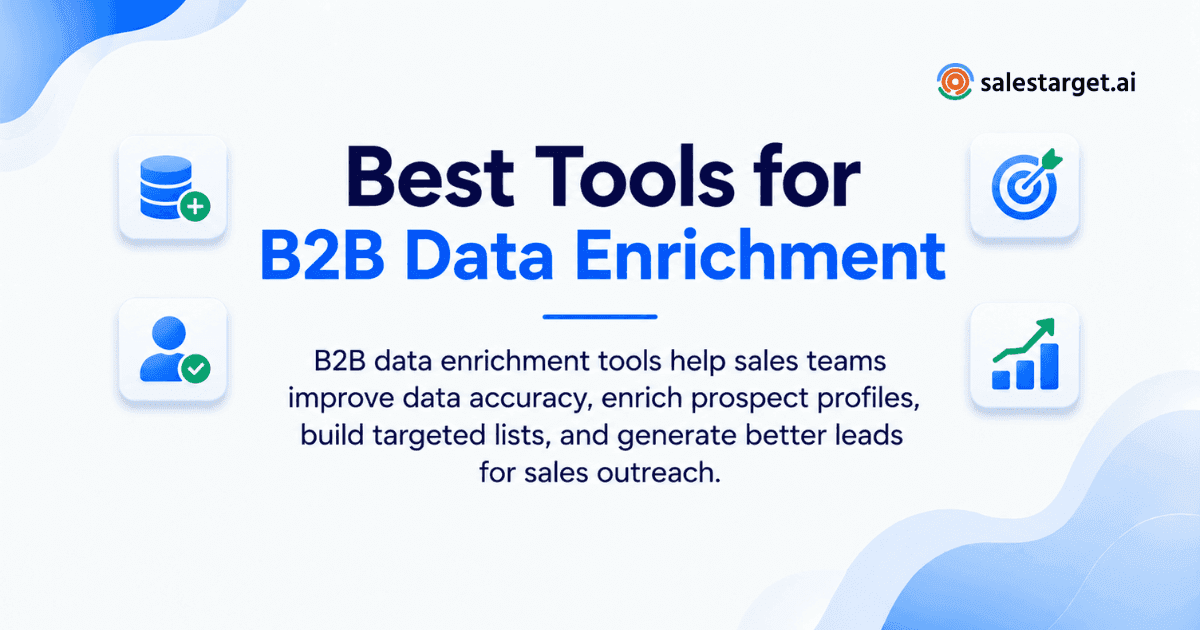 What Are the Best B2B Data Enrichment Tools for Building Better Sales Prospect Lists?