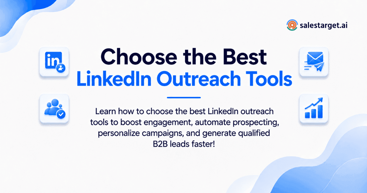How to Choose the Best LinkedIn Outreach Tools for Better Engagement and Lead Generation
