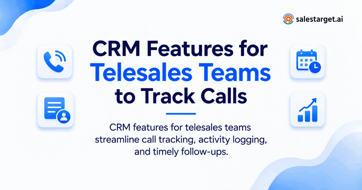 What CRM features should telesales teams look for to track calls and follow-ups?